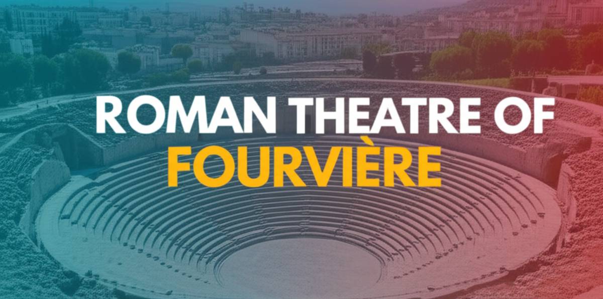 تئاتر رومی ها در فورویر Roman Theatre of Fourviére